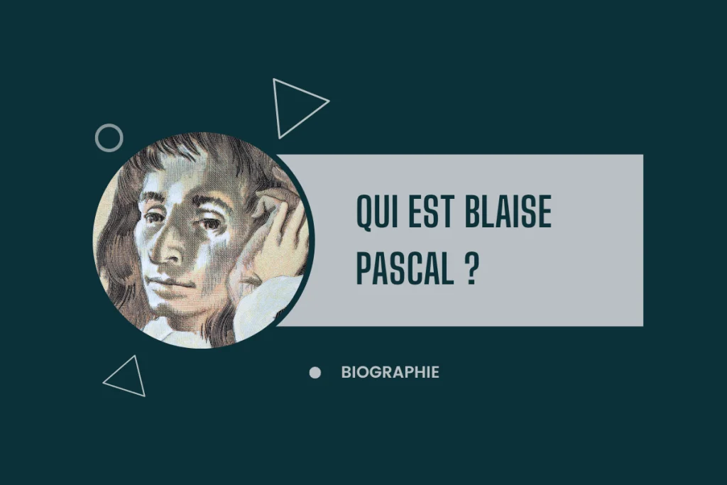 Blaise Pascal : génie des mathématiques et de la physique