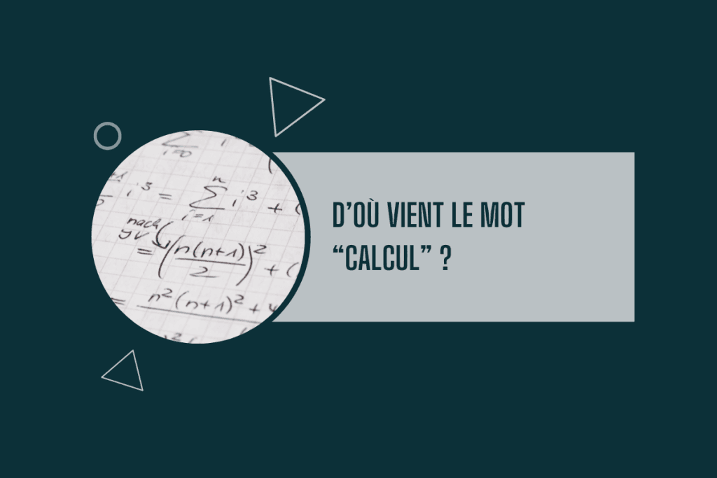 d'où vient le mot calcul, son origine